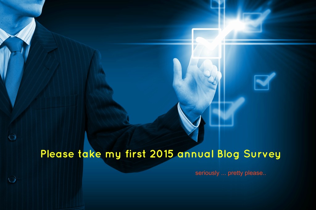 Please take my first 2015 annual Blog Survey