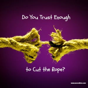 Do You Trust Enough to Cut the Rope?