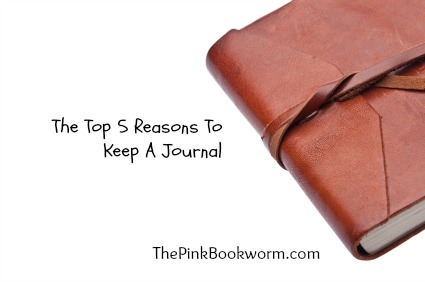 The Top 5 Reasons To Keep A Journal