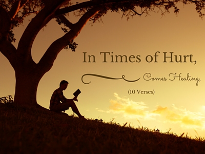 In Times of Hurt, Comes Healing, (10 Verses)