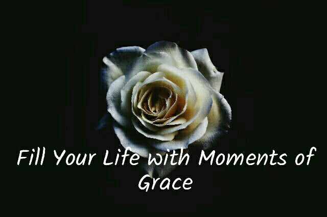 Fill Your Life with Moments of Grace